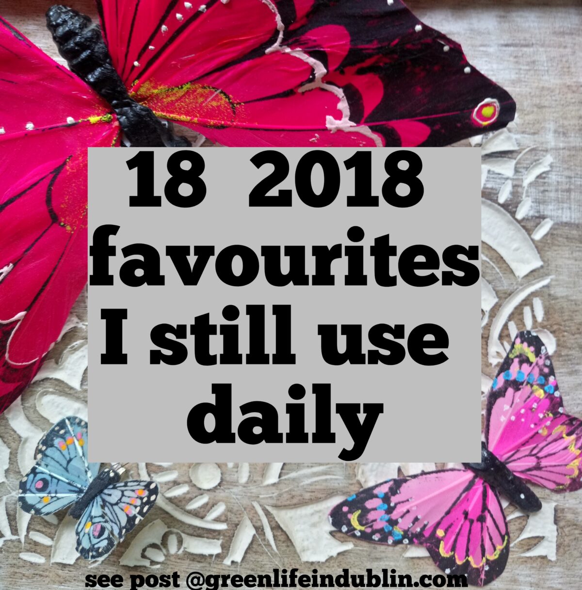 18 products from 2018 Best I still use daily