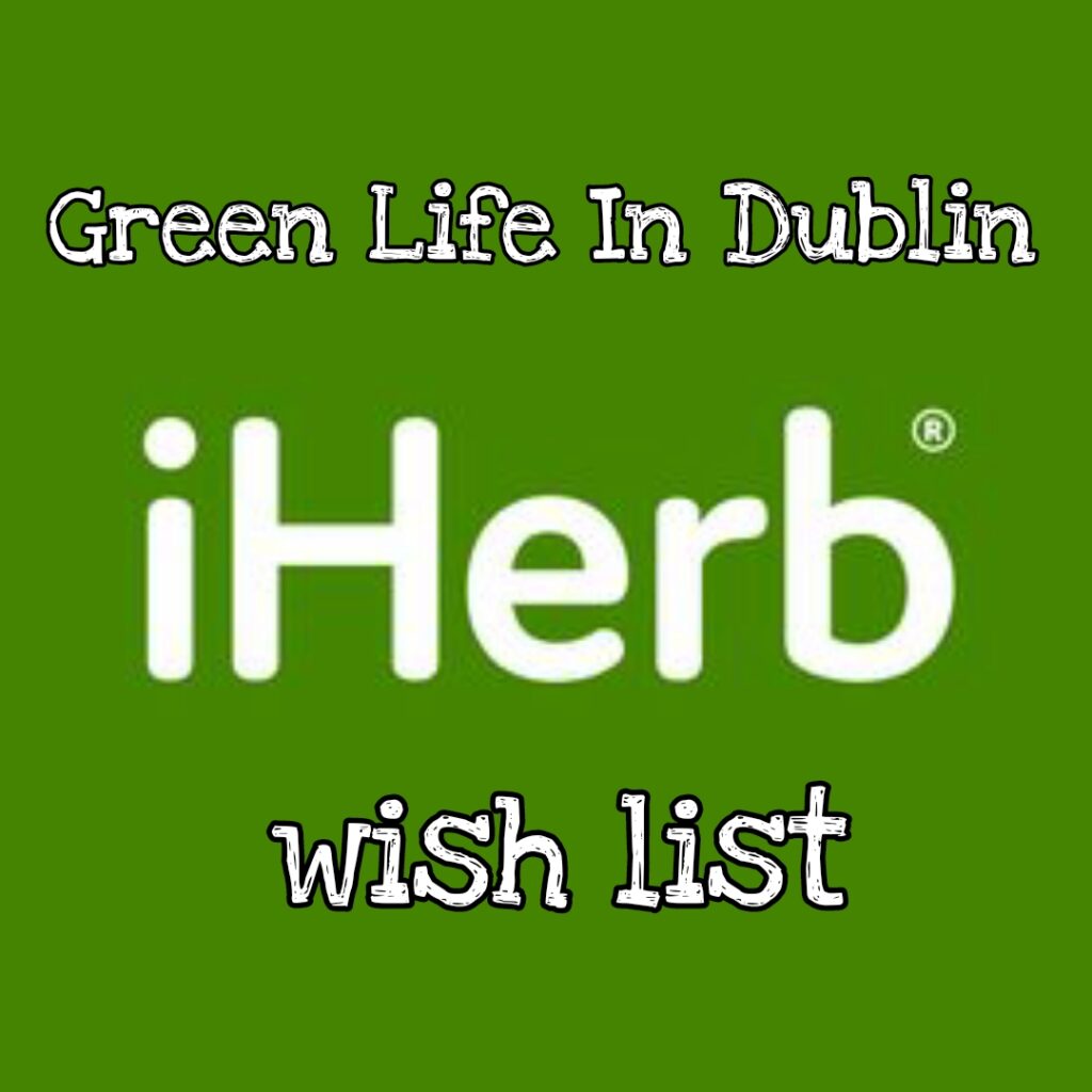 iHerb Wish List - Green Life In Dublin