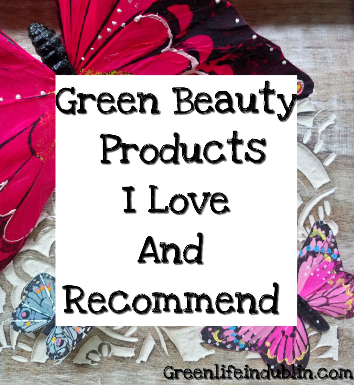 My Favourite Green Beauty Products