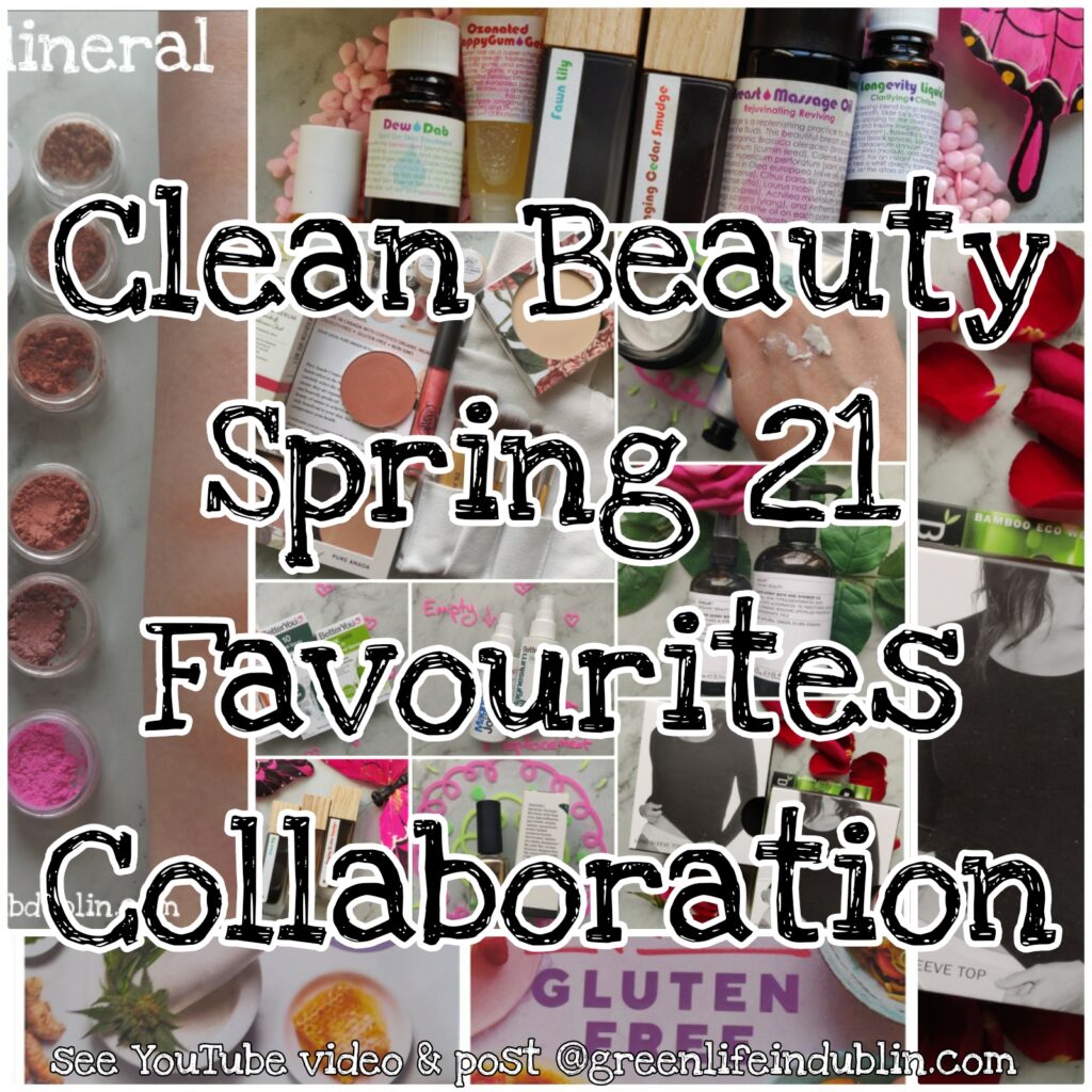 Clean Beauty Spring 2021 Favourites - Green Life In Dublin