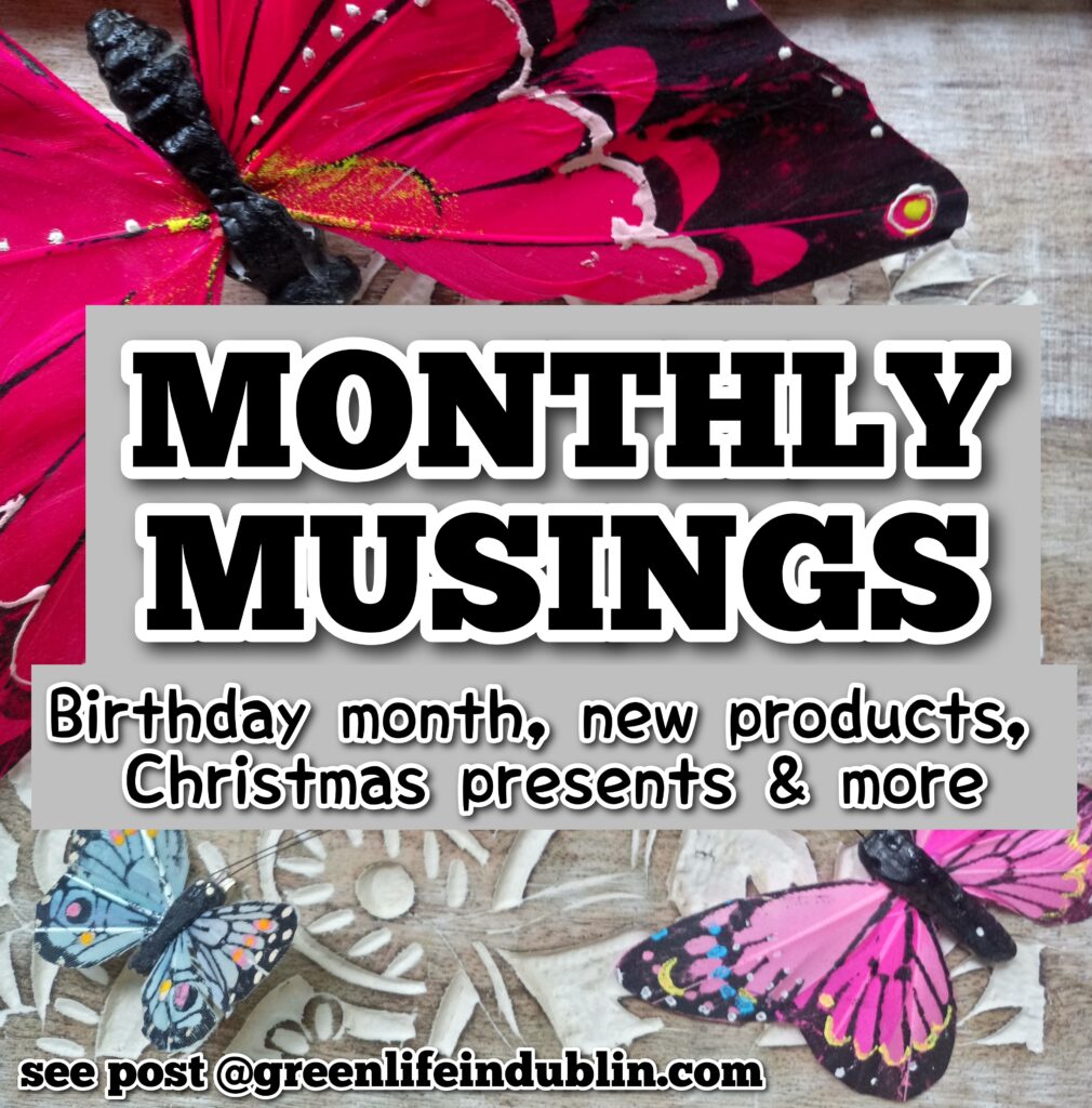 Monthly Musings - Birthday month, new products, Christmas gifts & more