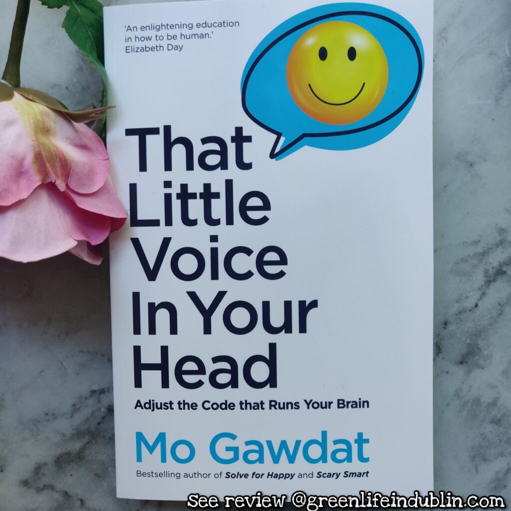 That Little Voice in Your Head by Mo Gawdat review - Green Life In Dublin reads